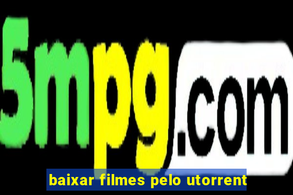 baixar filmes pelo utorrent